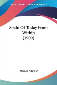 bokomslag Spain of Today from Within (1909)