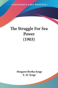 bokomslag The Struggle for Sea Power (1903)