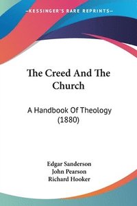 bokomslag The Creed and the Church: A Handbook of Theology (1880)