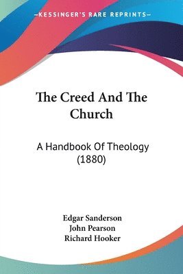 The Creed and the Church: A Handbook of Theology (1880) 1