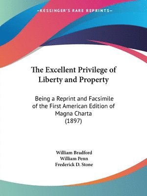 bokomslag The Excellent Privilege of Liberty and Property: Being a Reprint and Facsimile of the First American Edition of Magna Charta (1897)