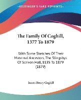 bokomslag The Family of Coghill, 1377 to 1879: With Some Sketches of Their Maternal Ancestors, the Slingsbys of Scriven Hall, 1135 to 1879 (1879)