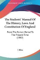bokomslag The Students' Manual of the History, Laws and Constitution of England: From the Roman Period to the Present Time (1882)
