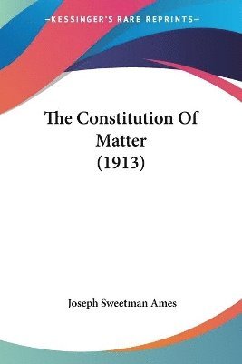Constitution Of Matter (1913)