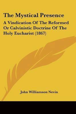 John Williamson Nevin - The Mystical Presence, Häftad