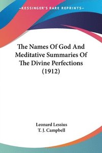 bokomslag The Names of God and Meditative Summaries of the Divine Perfections (1912)