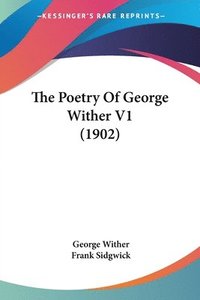 bokomslag The Poetry of George Wither V1 (1902)