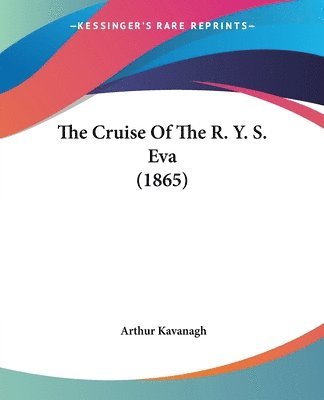 bokomslag The Cruise Of The R. Y. S. Eva (1865)