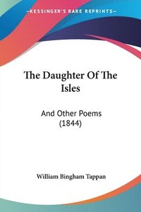 bokomslag The Daughter Of The Isles: And Other Poems (1844)