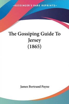 The Gossiping Guide To Jersey (1865) 1