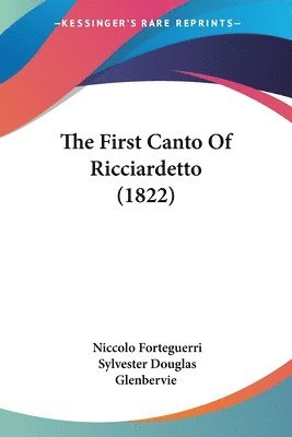 Niccolo Forteguerri - First Canto Of Ricciardetto (1822), Häftad