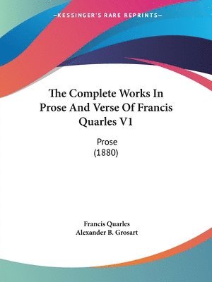 Francis Quarles, Alexander B Grosart, Alexander B. Grosart - Complete Works In Prose And Verse Of Francis Quarles V1, Häftad