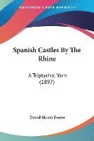 bokomslag Spanish Castles by the Rhine: A Triptychal Yarn (1897)