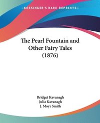 bokomslag The Pearl Fountain and Other Fairy Tales (1876)