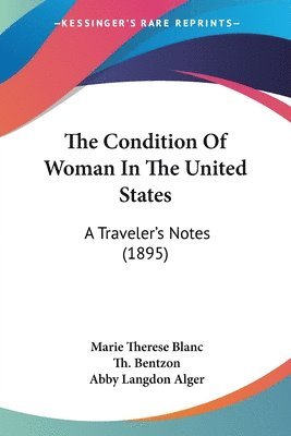 bokomslag The Condition of Woman in the United States: A Traveler's Notes (1895)