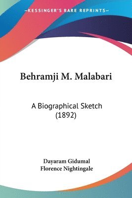 Behramji M. Malabari: A Biographical Sketch (1892) 1