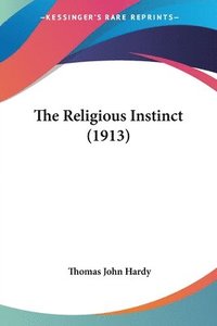 bokomslag The Religious Instinct (1913)