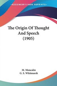 bokomslag The Origin of Thought and Speech (1905)