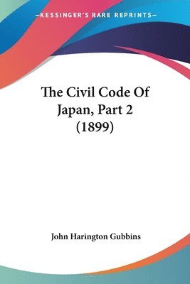 bokomslag The Civil Code of Japan, Part 2 (1899)