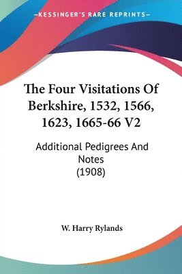 W Harry Rylands - Four Visitations Of Berkshire, 1532, 1566, 1623, 1665-66 V2, Häftad