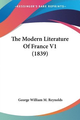 bokomslag The Modern Literature Of France V1 (1839)