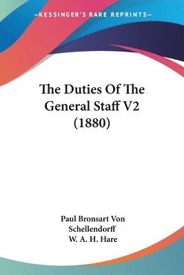 Paul Bronsart Von Schellendorff - Duties Of The General Staff V2 (1880), Häftad