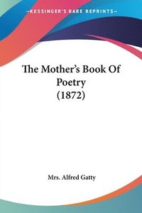 bokomslag The Mother's Book Of Poetry (1872)