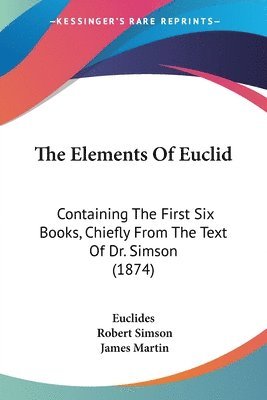Euclides, Robert Simson, James Martin - The Elements Of Euclid, Häftad