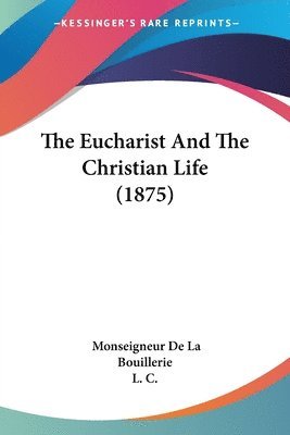 The Eucharist and the Christian Life (1875) 1