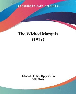 E Phillips Oppenheim, Edward Phillips Oppenheim - Wicked Marquis (1919), Häftad