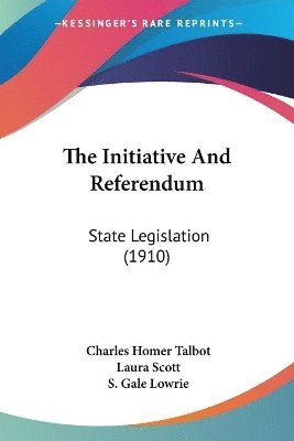 Charles Homer Talbot, Laura Scott, S Gale Lowrie, S. Gale Lowrie - Initiative And Referendum, Häftad