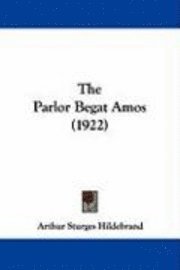 bokomslag The Parlor Begat Amos (1922)