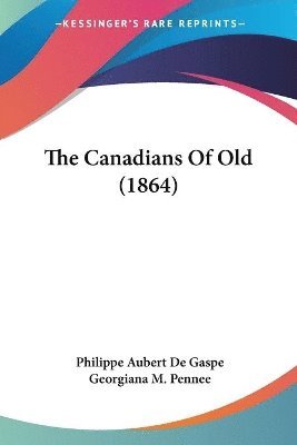 The Canadians Of Old (1864) 1