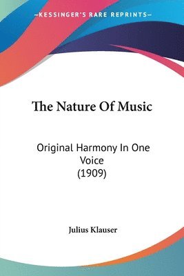 The Nature of Music: Original Harmony in One Voice (1909) 1