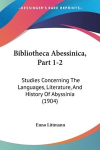 bokomslag Bibliotheca Abessinica, Part 1-2: Studies Concerning the Languages, Literature, and History of Abyssinia (1904)