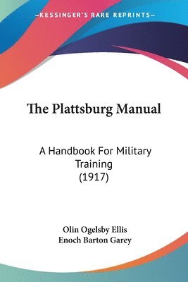 The Plattsburg Manual: A Handbook for Military Training (1917) 1