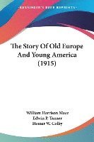 bokomslag The Story of Old Europe and Young America (1915)