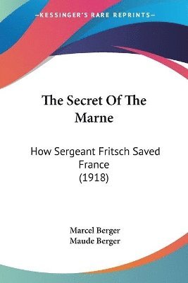 bokomslag The Secret of the Marne: How Sergeant Fritsch Saved France (1918)