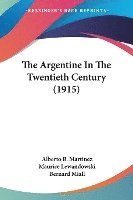 bokomslag The Argentine in the Twentieth Century (1915)