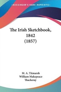 bokomslag The Irish Sketchbook, 1842 (1857)