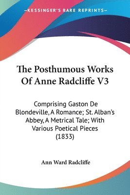 Posthumous Works Of Anne Radcliffe V3 1