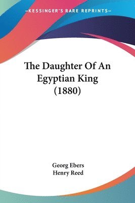 bokomslag The Daughter of an Egyptian King (1880)