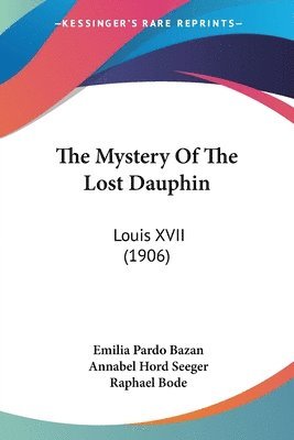 The Mystery of the Lost Dauphin: Louis XVII (1906) 1