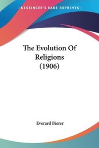 bokomslag The Evolution of Religions (1906)
