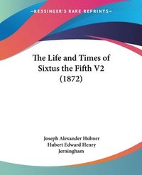 bokomslag The Life And Times Of Sixtus The Fifth V2 (1872)