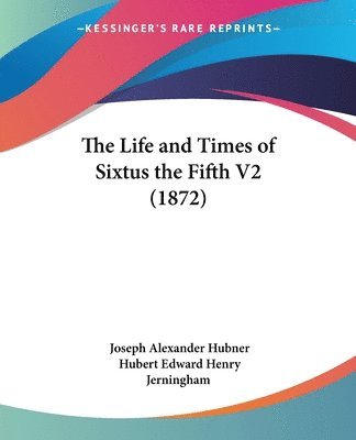 The Life And Times Of Sixtus The Fifth V2 (1872) 1