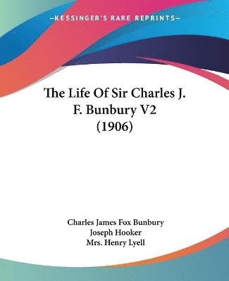 bokomslag The Life of Sir Charles J. F. Bunbury V2 (1906)