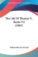 bokomslag The Life of Thomas N. Burke V2 (1885)