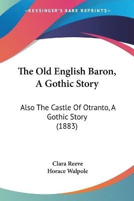 bokomslag The Old English Baron, a Gothic Story: Also the Castle of Otranto, a Gothic Story (1883)