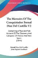 bokomslag The Memoirs Of The Conquistador Bernal Diaz Del Castillo V2: Containing A True And Full Account Of The Discovery And Conquest Of Mexico And New Spain